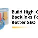 How To Build High-Quality Backlinks For Better SEO